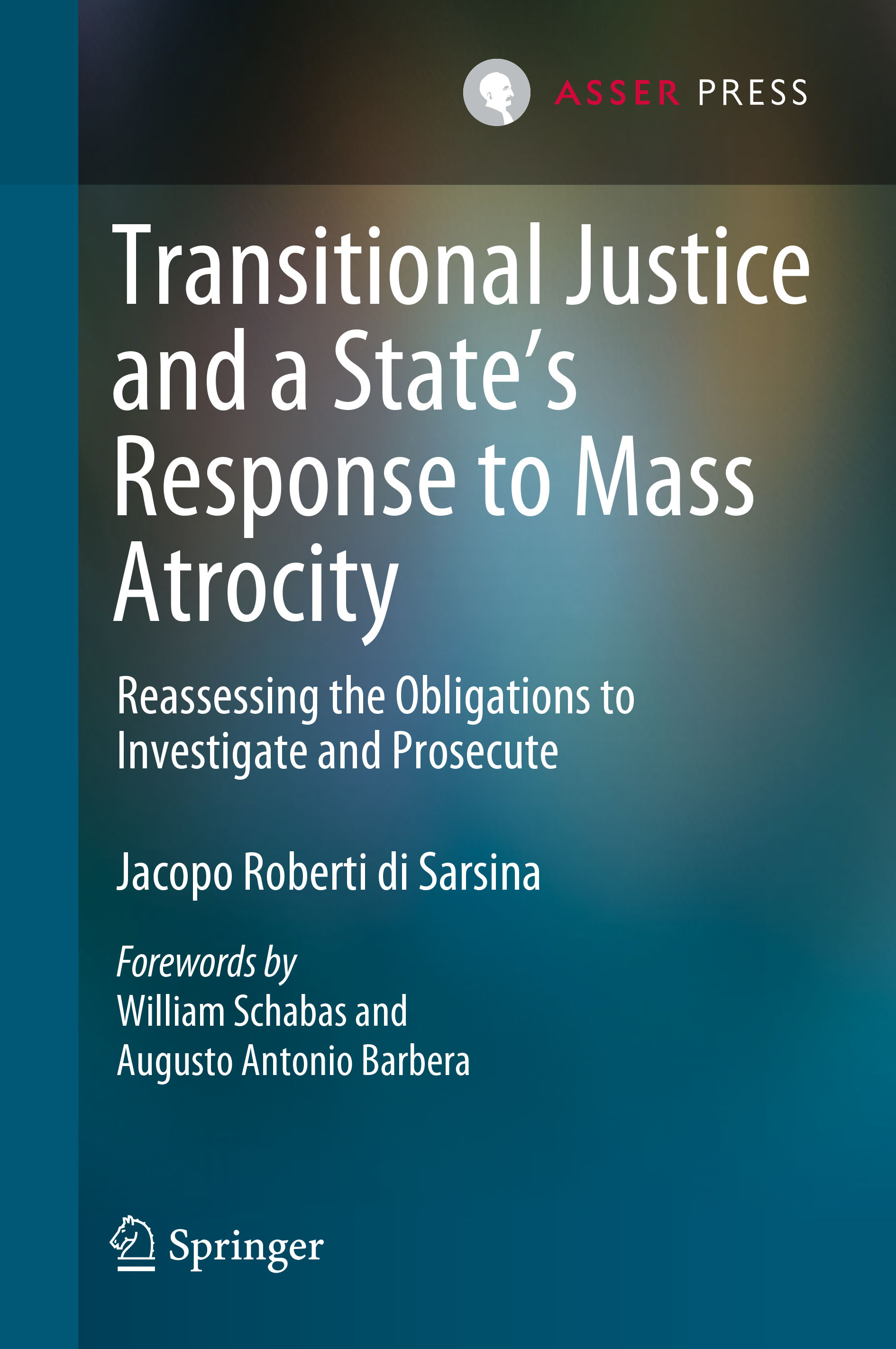 Transitional Justice and a State’s Response to Mass Atrocity - Reassessing the Obligations to Investigate and Prosecute